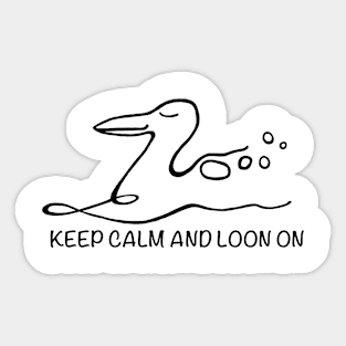 KEEP CALM AND LOON ON Sticker